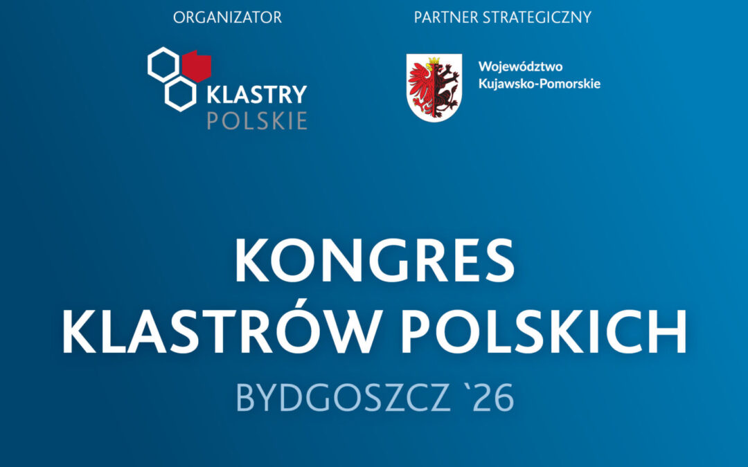 12. Kongres Klastrów Polskich w&nbsp;Bydgoszczy 28-30 października 2026&nbsp;r.