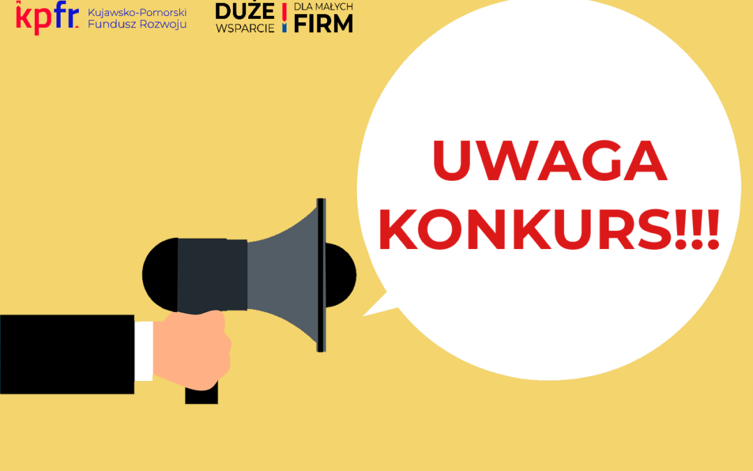 Konkurs pt. „KPFR – Duże Wsparcie Dla Małych Firm”