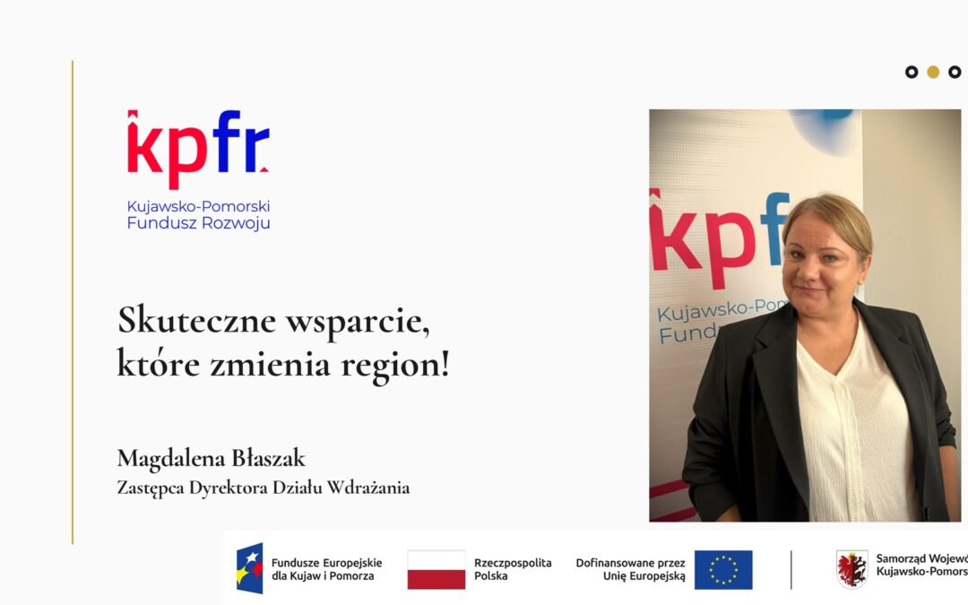 Skuteczne wsparcie, które zmienia region! – wywiad