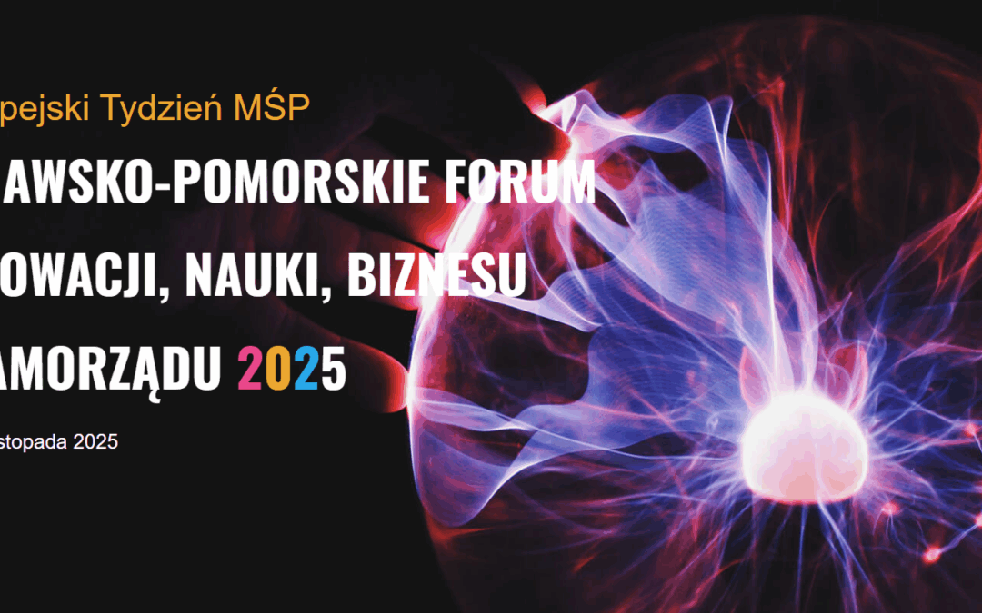 Kujawsko-Pomorskie Forum Innowacji, Nauki, Biznesu i Samorządu 2025