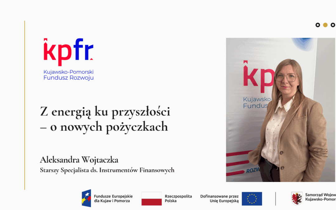 Z energią ku przyszłości – o nowych pożyczkach