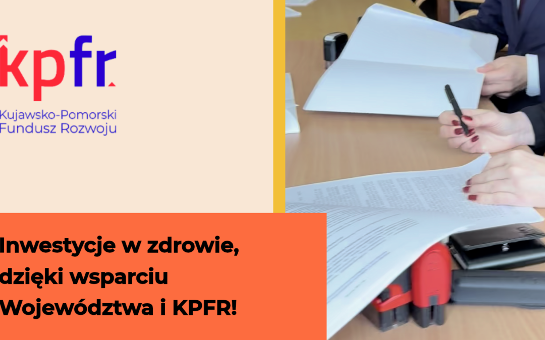 Inwestycje w zdrowie, dzięki wsparciu Województwa i KPFR!