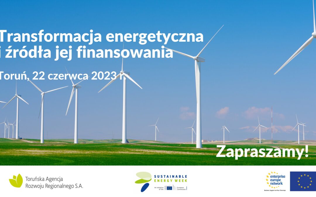 Konferencja „Transformacja energetyczna i źródła jej fiansowania” – Toruń, 22 czerwca br.