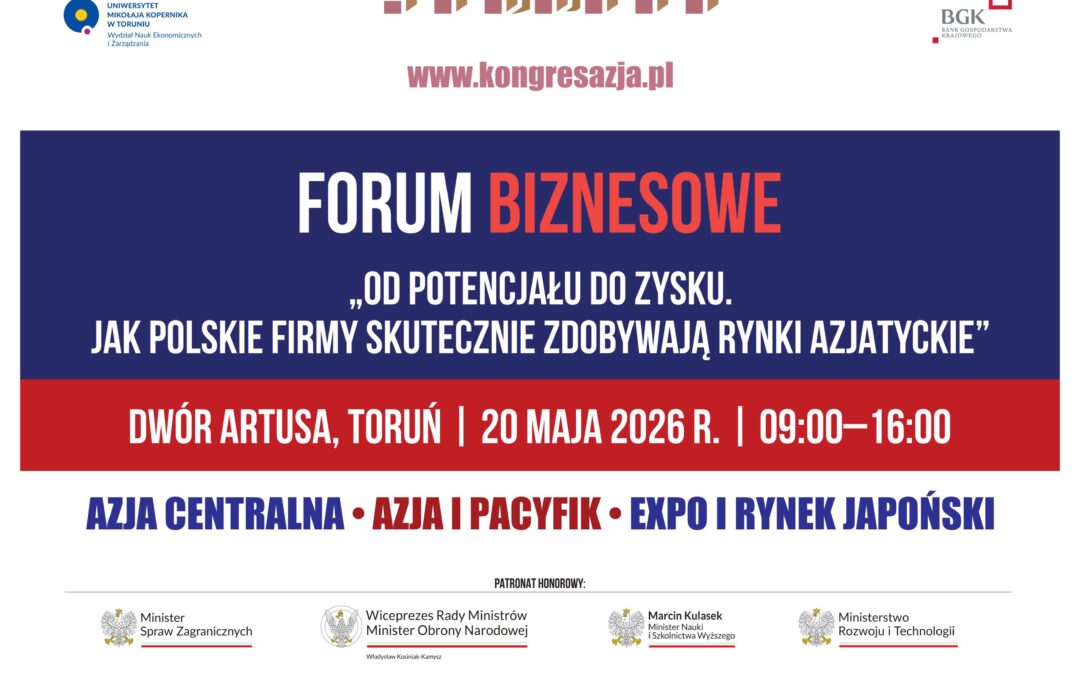 Forum Biznesowe – „OD POTENCJAŁU DO&nbsp;ZYSKU. Jak polskie firmy skutecznie zdobywają rynki azjatyckie”